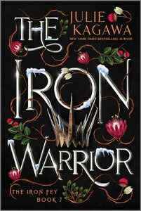 The Iron Warrior Special Edition IRON WARRIOR SPECIAL /E R/E iIron Feyj [ Julie Kagawa ]