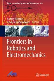Frontiers in Robotics and Electromechanics FRONTIERS IN ROBOTICS & ELECTR （Smart Innovation, Systems and Technologies） [ Andrey Ronzhin ]