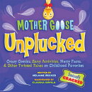 Mother Goose Unplucked: Crazy Comics, Zany Activities, Nutty Facts, and Other Twisted Takes on Child