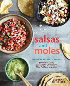 Salsas and Moles: Fresh and Authentic Recipes for Pico de Gallo, Mole Poblano, Chimichurri, Guacamol SALSAS & MOLES [ Deborah Schneider ]