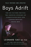 Boys Adrift: The Six Factors Driving the Growing Epidemic of Unmotivated Boys and Underachieving You