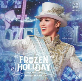 Winter Spectacular FROZEN HOLIDAY -Snow Troupe 100th Anniversary- [ 宝塚歌劇団 ]