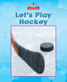Let's Play Hockey LETS PLAY HOCKEY （Beginning-To-Read） [ Mary Lindeen ]
