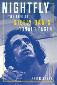 Nightfly: The Life of Steely Dan's Donald Fagen NIGHTFLY [ Peter Jones ]