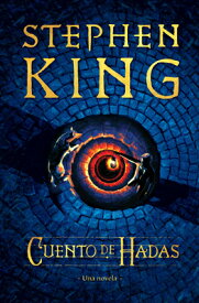 Cuento de Hadas: Una Novela / Fairy Tale SPA-CUENTO DE HADAS UNA NOVELA [ Stephen King ]