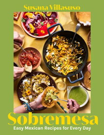 Sobremesa: Easy Mexican Recipes for Every Day SOBREMESA [ Susana Villasuso ]
