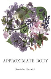 Approximate Body APPROXIMATE BODY （Carnegie Mellon University Press Poetry） [ Danielle Pieratti ]