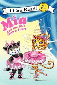 Mia and the Girl with a Twirl MIA & THE GIRL W/A TWIRL （My First I Can Read） [ Robin Farley ]