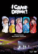 10th Anniversary M!LK ARENA TOUR 2024 「I CAN DRINK!」(通常盤 2DVD)