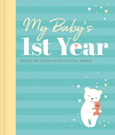 My Baby's 1st Year Keepsake Journal: Record and Treasure Every Precious Moment MY BABYS 1ST YEAR KEEPSAKE JOU [ Igloobooks ]