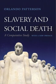 Slavery and Social Death: A Comparative Study, with a New Preface SLAVERY & SOCIAL DEATH 2/E [ Orlando Patterson ]