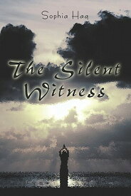 The Silent Witness the Silent Witness SILENT WITNESS THE SILENT WITN [ Sophia Haq ]