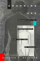 Changing Sex: Transsexualism, Technology, and the Idea of Gender