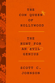 The Con Queen of Hollywood: The Hunt for an Evil Genius CON QUEEN OF HOLLYWOOD [ Scott C. Johnson ]