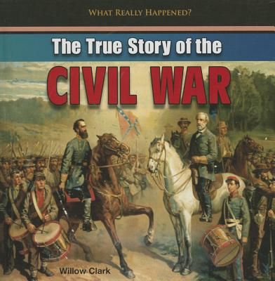 楽天ブックス: The True Story of the Civil War - Willow Clark - 9781448896936 : 洋書