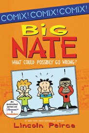 Big Nate: What Could Possibly Go Wrong? BIG NATE WHAT COULD POSSIBLY G （Big Nate Comix） [ Lincoln Peirce ]