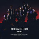 BE:FIRST ALL DAY (MV盤 CD＋Blu-ray)