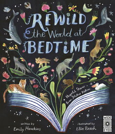 Rewild the World at Bedtime: Hopeful Stories from Mother Nature REWILD THE WORLD AT BEDTIME [ Emily Hawkins ]
