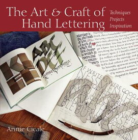 The Art and Craft of Hand Lettering: Techniques, Projects, Inspiration ART & CRAFT OF HAND LETTERING [ Annie Cicale ]