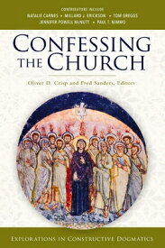 Confessing the Church: Explorations in Constructive Dogmatics CONFESSING THE CHURCH （Los Angeles Theology Conference） [ Oliver D. Crisp ]