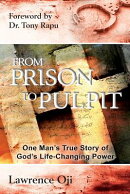 From Prison to Pulpit: One Man's True Story of God's Life-Changing Power