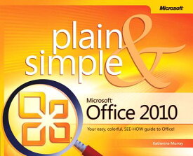 Microsoft Office 2010 Plain & Simple MS OFFICE 2010 PLAIN & SIMPLE （Plain & Simple） [ Katherine Murray ]