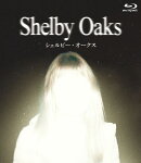 シェルビー・オークス【Blu-ray】