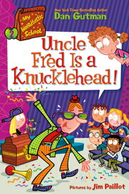 My Weirdtastic School #2: Uncle Fred Is a Knucklehead! MY WEIRDTASTIC SCHOOL #2 UNCLE （My Weirdtastic School） [ Dan Gutman ]