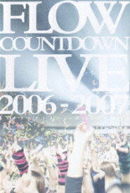 FLOW COUNTDOWN LIVE 2006-2007 キズナファクトリー ?ディファ年明け? [ FLOW ]
