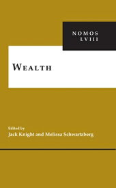 Wealth: Nomos LVIII WEALTH （Nomos - American Society for Political and Legal Philosophy） [ Jack Knight ]