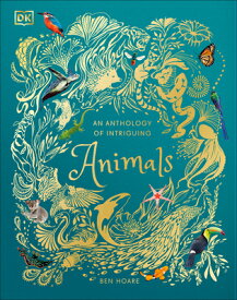 An Anthology of Intriguing Animals ANTHOLOGY OF INTRIGUING ANIMAL （DK Children's Anthologies） [ DK ]