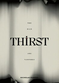 Thirst: The Rich Are Vampires THIRST [ Nicholas Powers ]