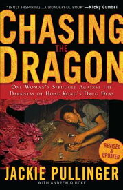 Chasing the Dragon: One Woman's Struggle Against the Darkness of Hong Kong's Drug Dens CHASING THE DRAGON [ Jackie Pullinger ]