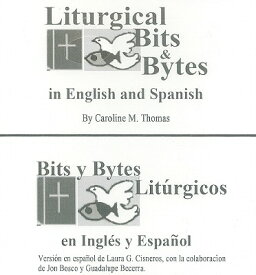 Liturgical Bits & Bytes/Bits y Bytes Liturgicos SPA/ENG-LITURGICAL BITS & BY D [ Caroline M. Thomas ]