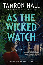 As the Wicked Watch: The First Jordan Manning Novel AS THE WICKED WATCH （Jordan Manning） [ Tamron Hall ]