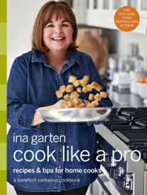 Cook Like a Pro: Recipes and Tips for Home Cooks: A Barefoot Contessa Cookbook COOK LIKE A PRO [ Ina Garten ]