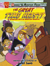 The Great Time Heist!: An Adventure with an American Inventor GRT TIME HEIST （Qianna and the Quantum Train） [ Jared Sams ]