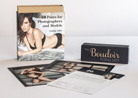 The Boudoir Posing Deck: 50 Poses for Photographers and Models FLSH CARD-BOUDOIR POSING DECK [ Lindsay Adler ]