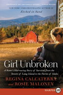 Girl Unbroken: A Sister's Harrowing Story of Survival from the Streets of Long Island to the Farms o