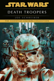 Death Troopers: Star Wars Legends DEATH TROOPERS SW LEGENDS （Star Wars - Legends） [ Joe Schreiber ]