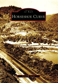 Horseshoe Curve HORSESHOE CURVE （Images of Rail） [ David W. Seidel ]