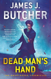 Dead Man's Hand DEAD MANS HAND （The Unorthodox Chronicles） [ James J. Butcher ]