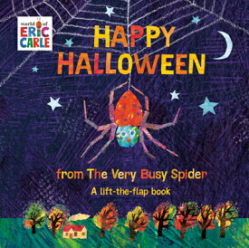 Happy Halloween from the Very Busy Spider: A Lift-The-Flap Book HAPPY HALLOWEEN FROM THE VERY （World of Eric Carle） [ Eric Carle ]