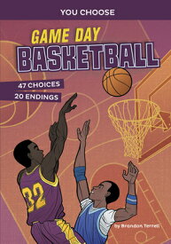 Game Day Basketball: An Interactive Sports Story GAME DAY BASKETBALL （You Choose: Game Day Sports） [ Brandon Terrell ]