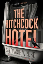 The Hitchcock Hotel HITCHCOCK HOTEL [ Stephanie Wrobel ]