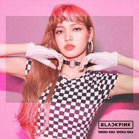 DDU-DU DDU-DU (CD＋スマプラ)【LISA Ver.】 [ BLACKPINK ]