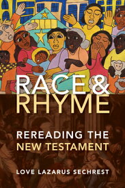 Race and Rhyme: Rereading the New Testament RACE & RHYME [ Love Lazarus Sechrest ]