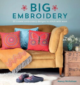 Big Embroidery: 20 Crewel Embroidery Designs to Stitch with Wool BIG EMBROIDERY [ Nancy Nicholson ]