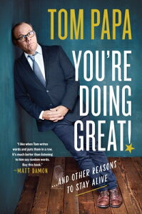 You're Doing Great!: And Other Reasons to Stay Alive YOURE DOING GRT [ Tom Papa ]