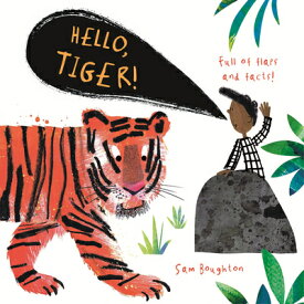 Hello, Tiger! HELLO TIGER （Animal Facts and Flaps） [ Sam Boughton ]